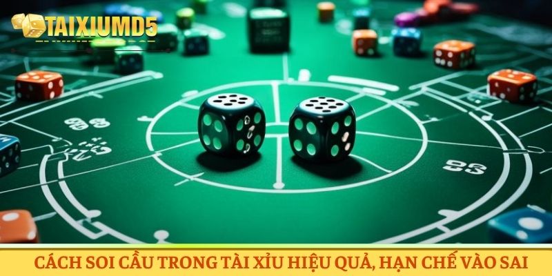Cách soi cầu trong tài xỉu hiệu quả, hạn chế vào sai