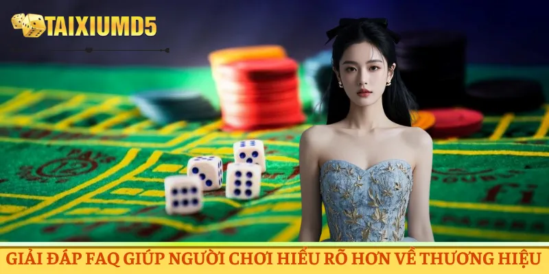 Giải đáp FAQ giúp người chơi hiểu rõ hơn về thương hiệu