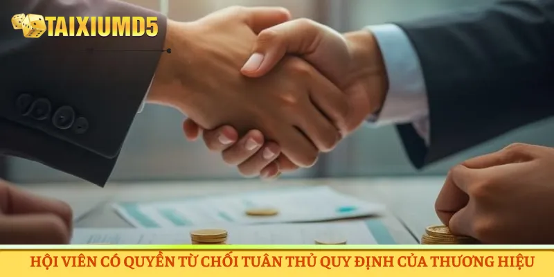 Hội viên có quyền từ chối tuân thủ quy định của thương hiệu