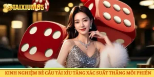 Kinh Nghiệm Bẻ Cầu Tài Xỉu Tăng Xác Suất Thắng Mỗi Phiên