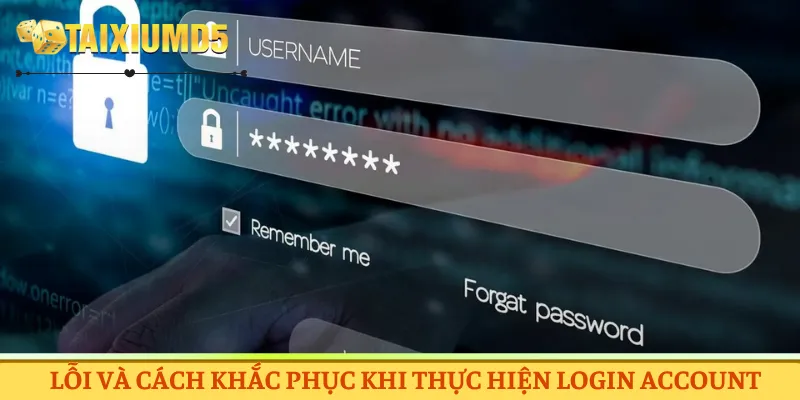 Lỗi và cách khắc phục khi thực hiện login account