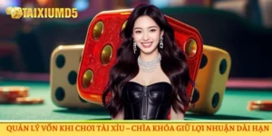 Quản Lý Vốn Khi Chơi Tài Xỉu – Giữ Nhịp Ổn Định Dài Hạn