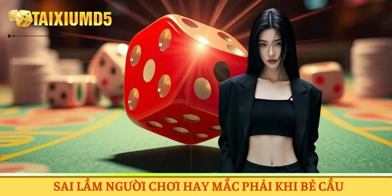 Sai lầm người chơi hay mắc phải khi bẻ cầu