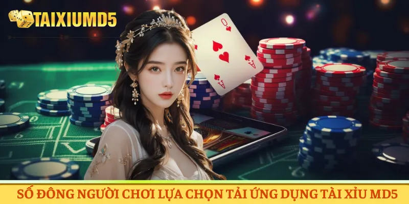 Số đông người chơi lựa chọn tải ứng dụng Tài Xỉu MD5