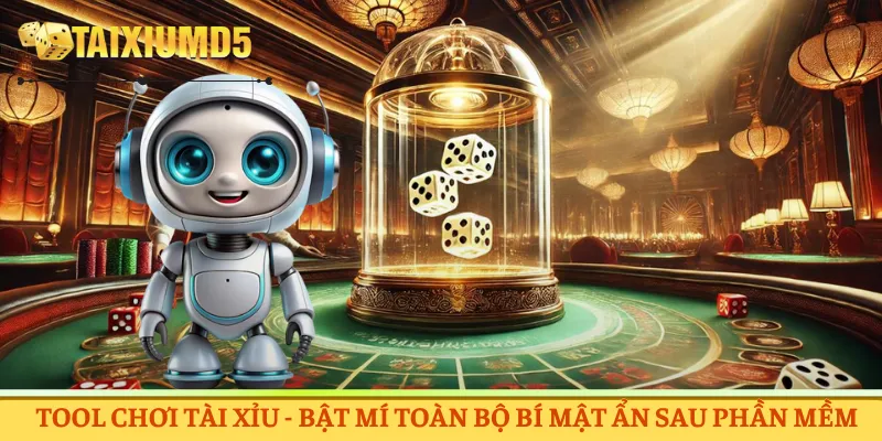 Tool Chơi Tài Xỉu - Bật Mí Toàn Bộ Bí Mật Ẩn Sau Phần Mềm