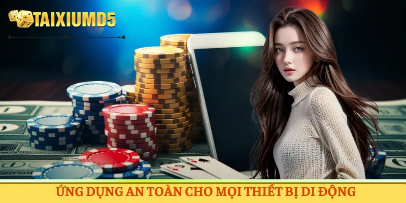 Ứng dụng game của nhà cái an toàn cho mọi thiết bị di động